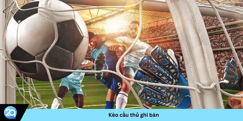 kèo cầu thủ ghi bàn