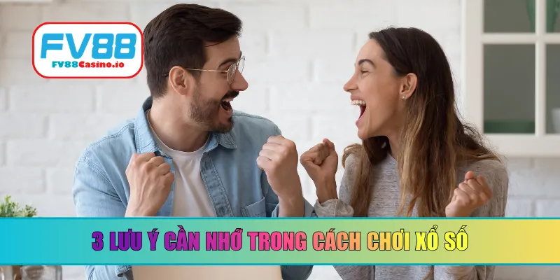 3 lưu ý cần nhớ trong cách chơi xổ số
