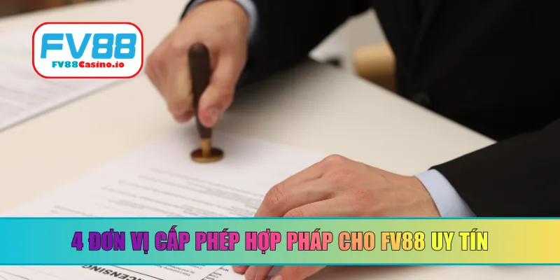 4 đơn vị cấp phép hợp pháp cho FV88 uy tín