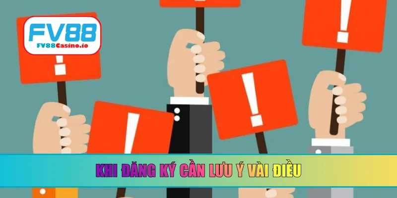Khi đăng ký cần lưu ý vài điều