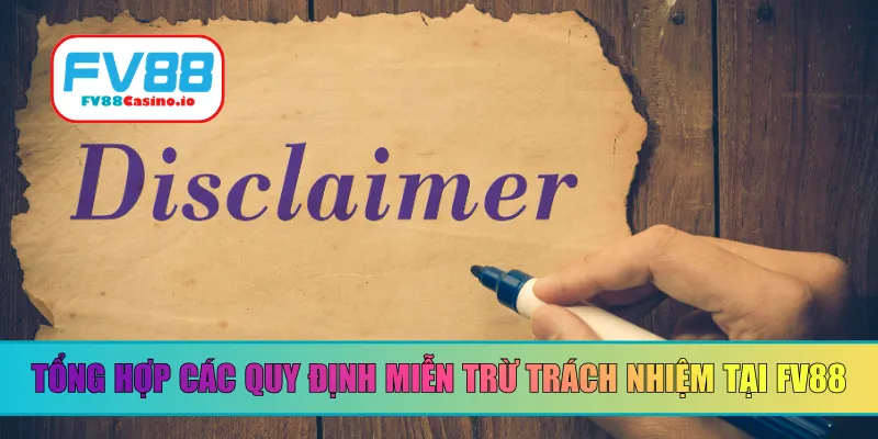 Tổng hợp các quy định miễn trừ trách nhiệm tại FV88